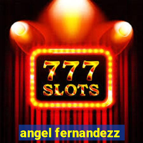 angel fernandezz